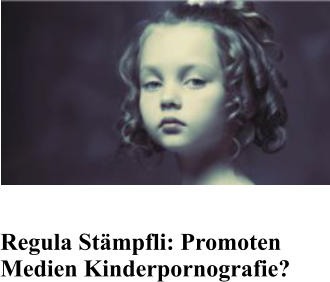 Regula Stmpfli: Promoten Medien Kinderpornografie?